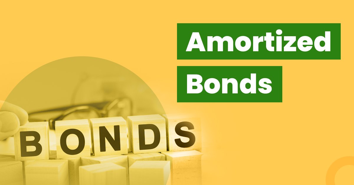 Understanding Amortized Bonds and their benefits