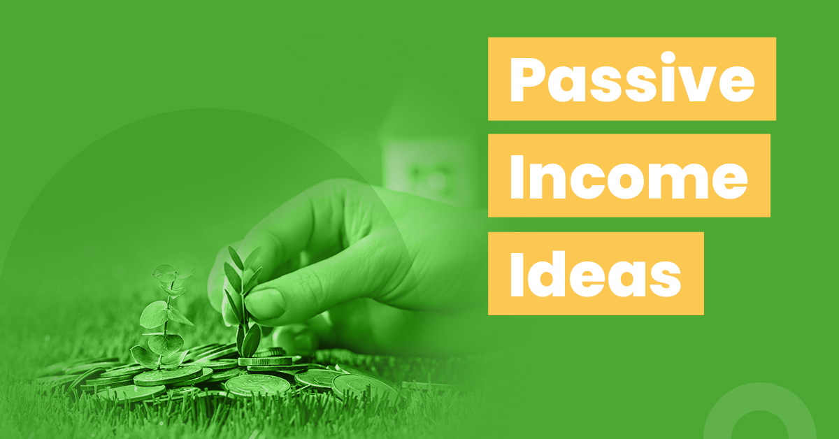 16 Passive Income Ideas To Help You Make Money In 2022