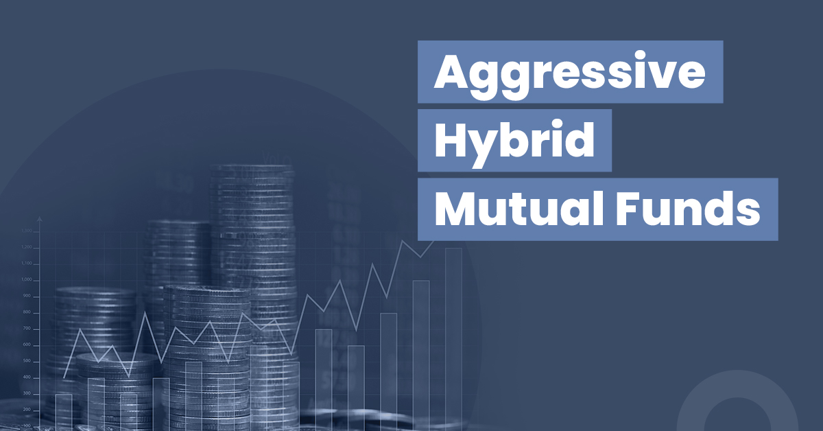 Aggressive Hybrid Mutual Funds: Top Performing Aggressive Hybrid Fund in India 1 Know more about the best aggressive hybrid funds in India