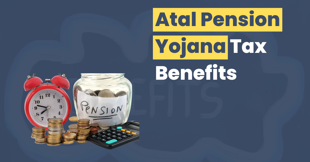 Atal Pension Yojana Tax Benefits