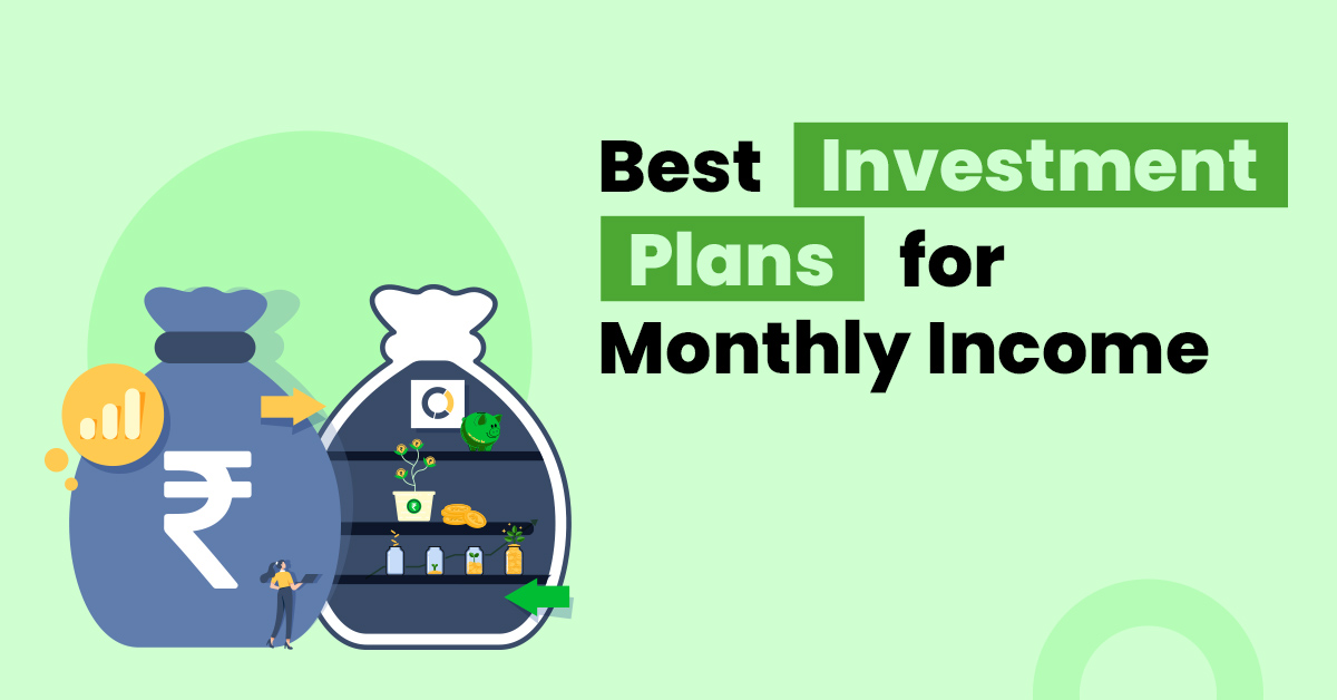 Best Investment Plan for Monthly Income