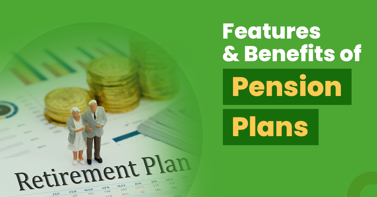 Features & Benefits of Pension Plans in India