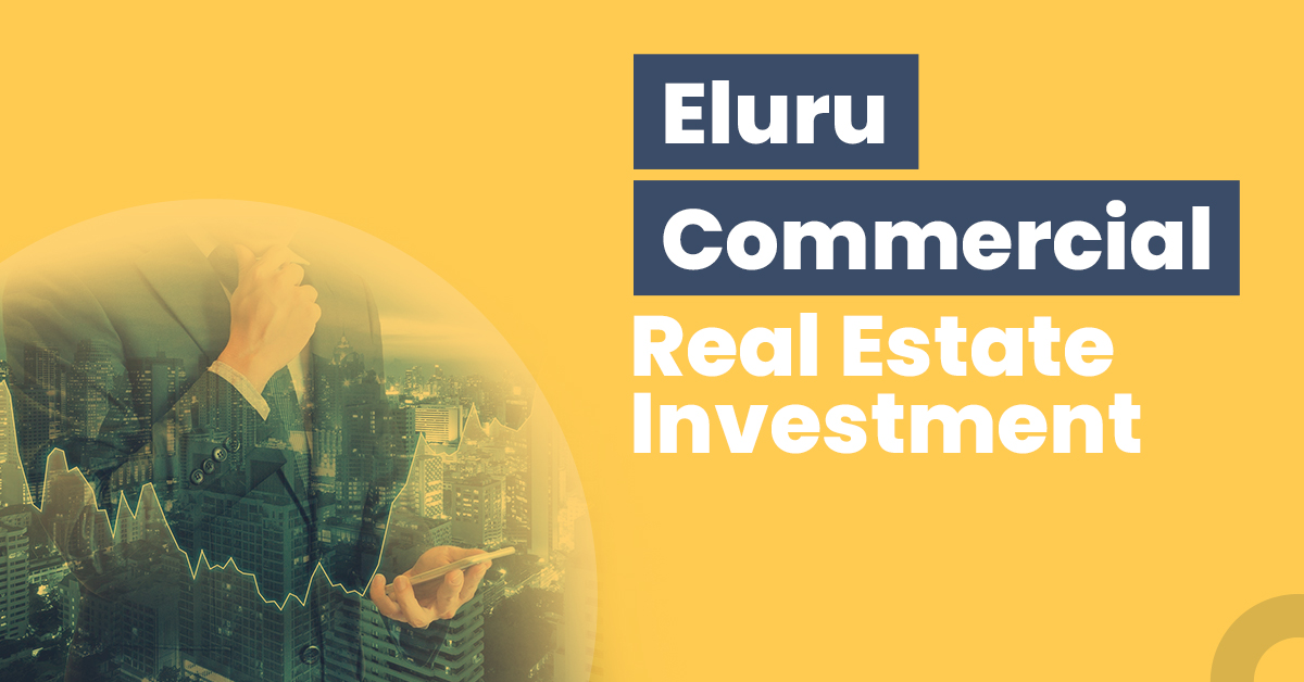 Eluru Commercial Real Estate Investment