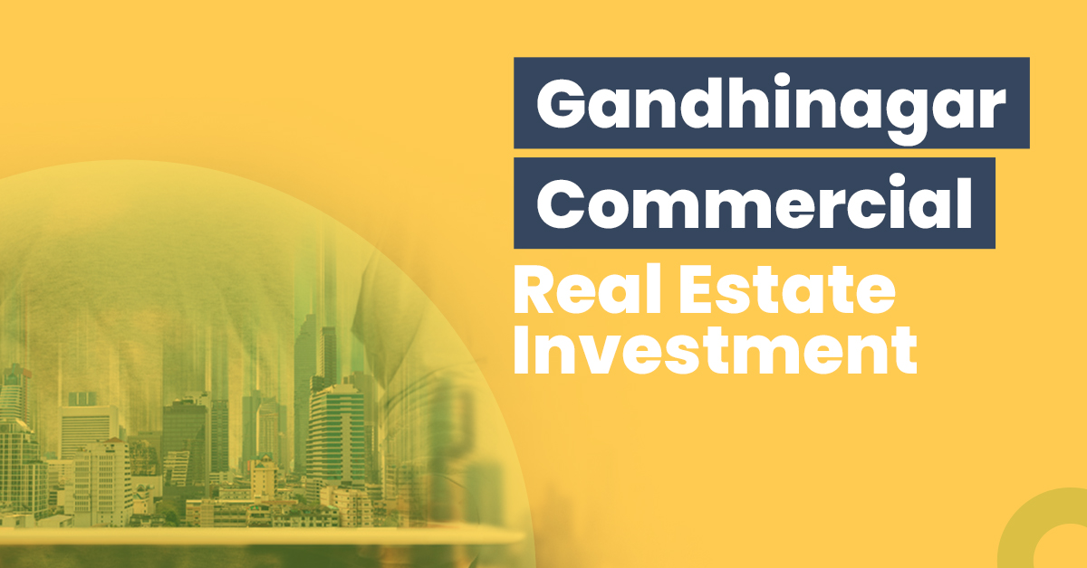 Gandhinagar Commercial Real Estate Investment