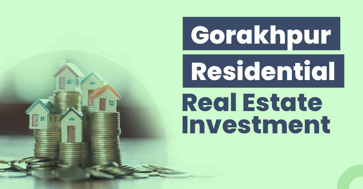 Gorakhpur Residential Real Estate Investment