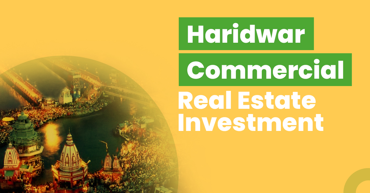 Haridwar Commercial Real Estate Investment