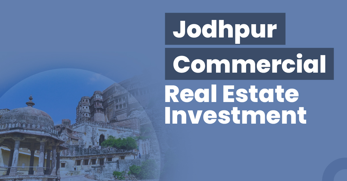 Guide for Jodhpur Commercial Real Estate Investment 1 Jaipur Commercial Real Estate Investment