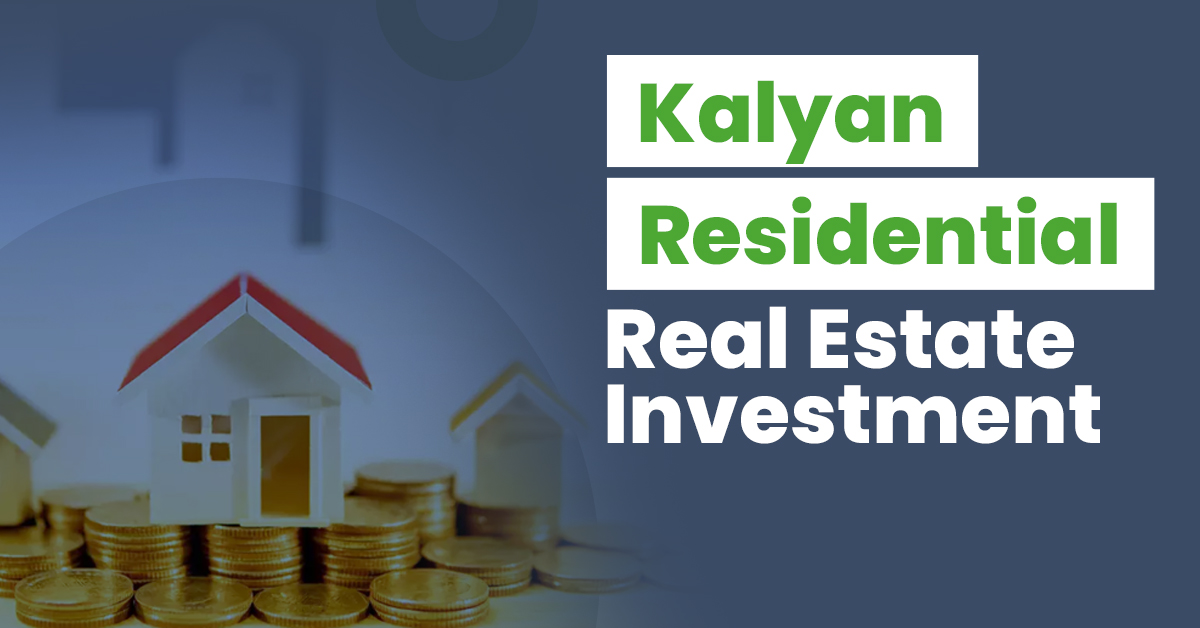 Guide for Kalyan Residential Real Estate Investment 1 Guide for Kalyan Residential Real Estate Investment