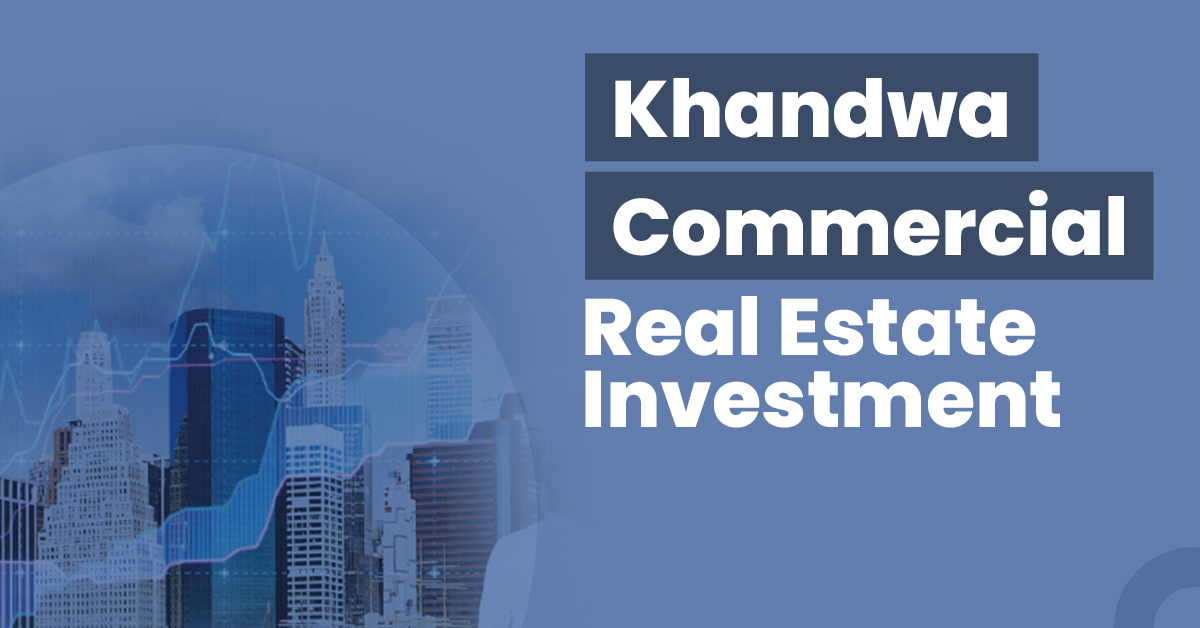 Khandwa Commercial Real Estate Investment