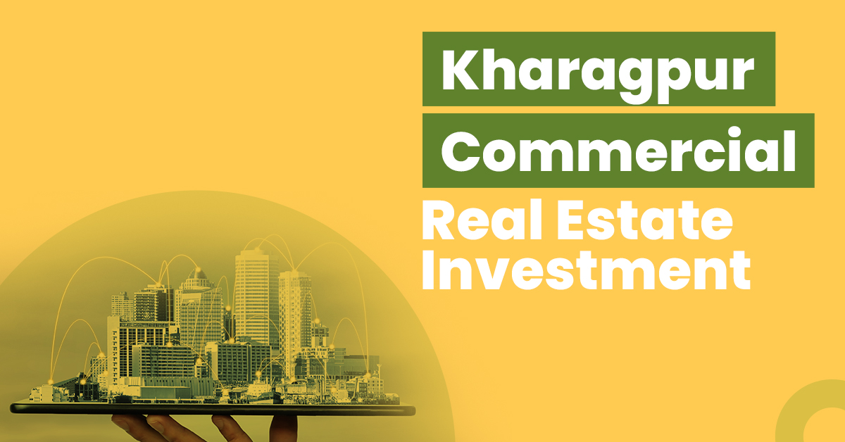 Kharagpur Commercial Real Estate Investment