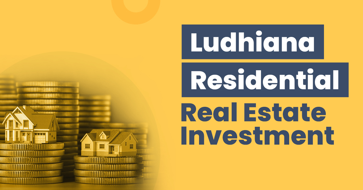 Ludhiana Residential Real Estate Investment