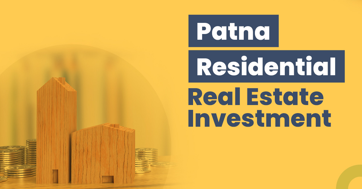 Patna Residential Real Estate Investment