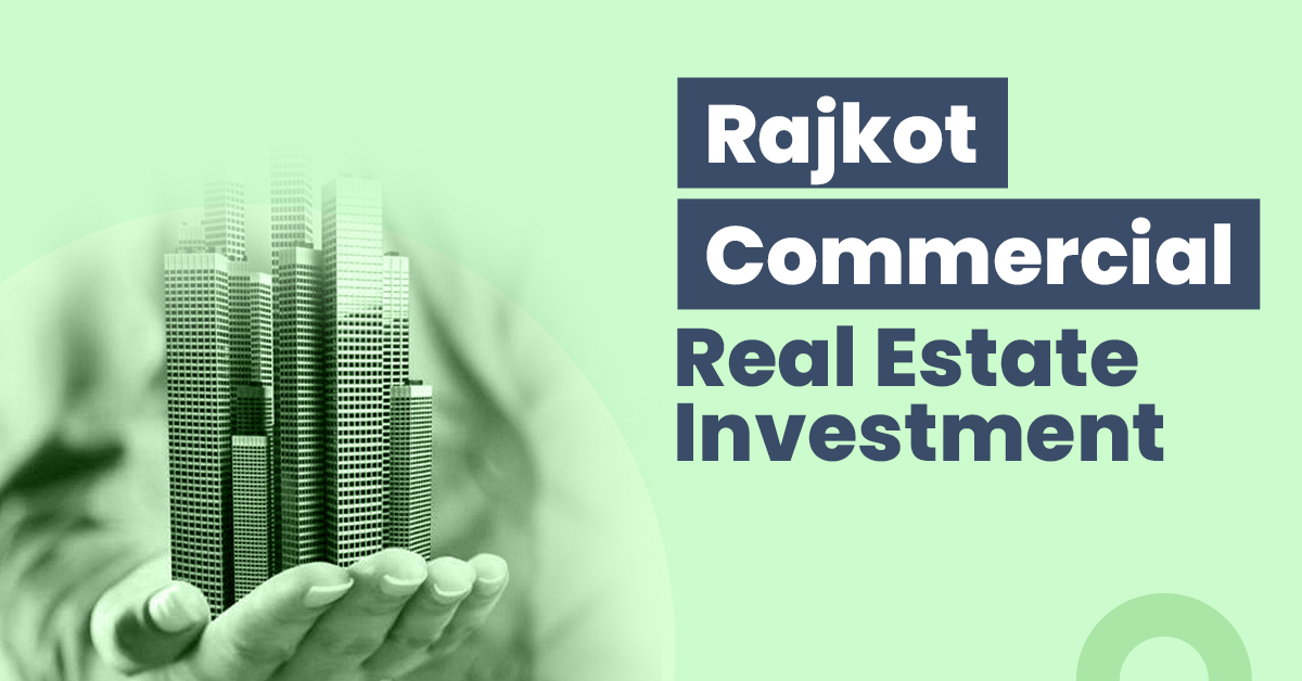 Rajkot Commercial Real Estate Investment