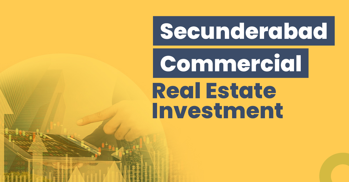 Secunderabad Commercial Real Estate Investment