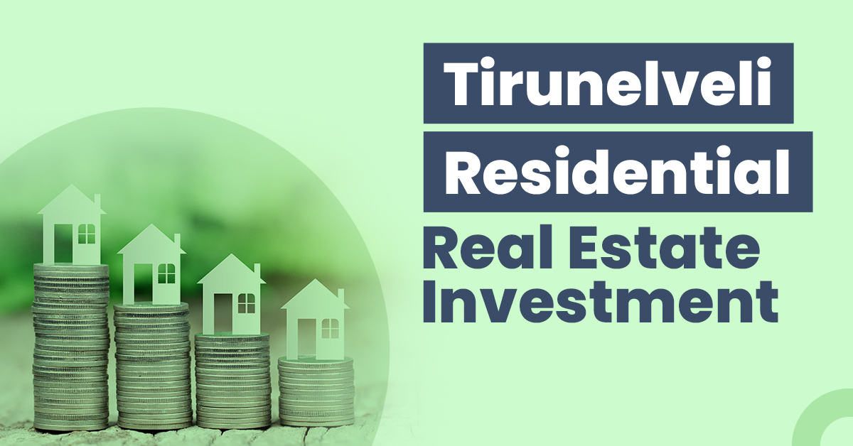 Tirunelveli Residential Real Estate Investment