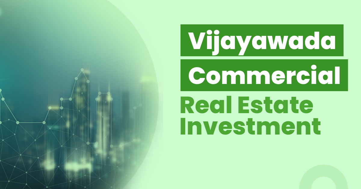 Vijayawada Commercial Real Estate Investment