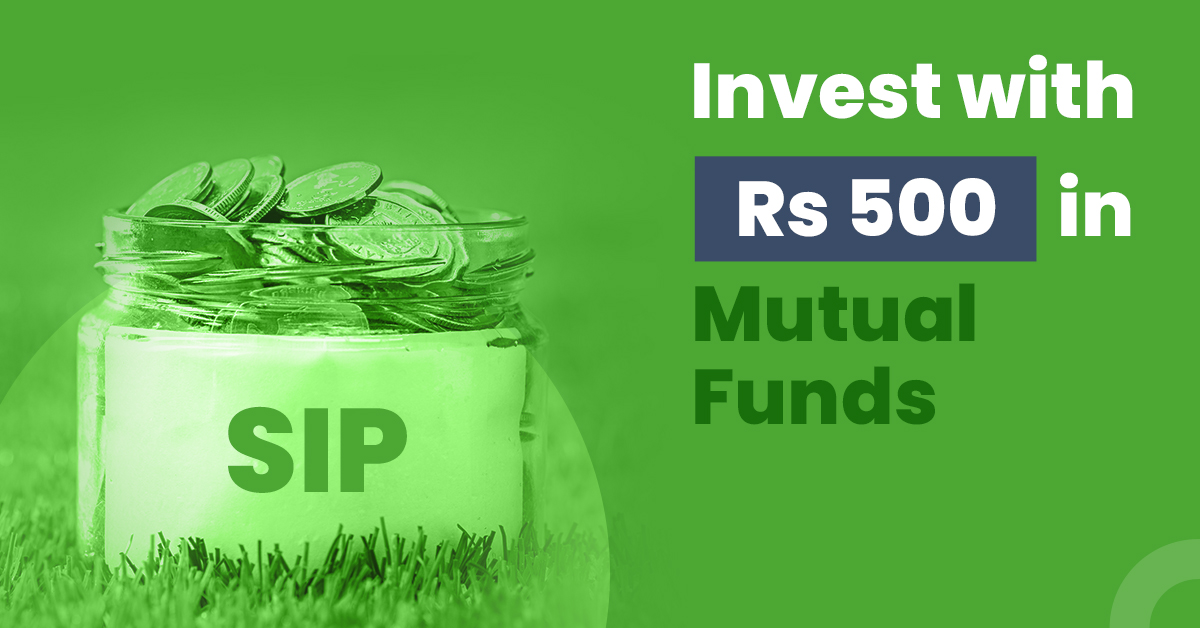 Invest With Rs 500 in Mutual Funds - SIPs Starting Rs. 500