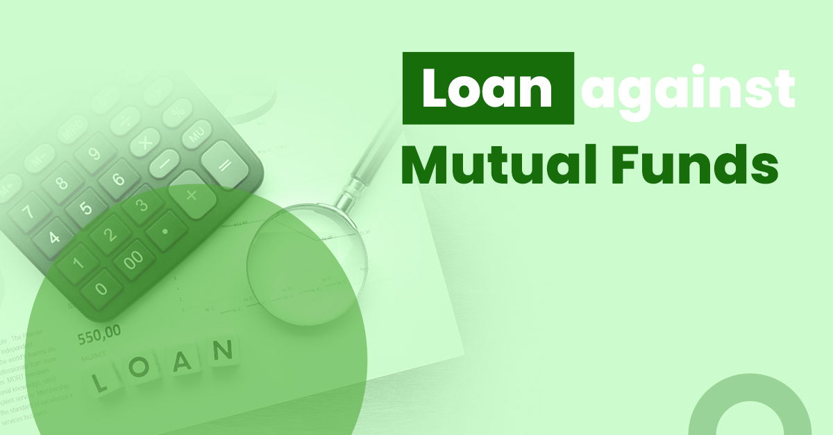 Scroll down to learn more about loans against mutual funds
