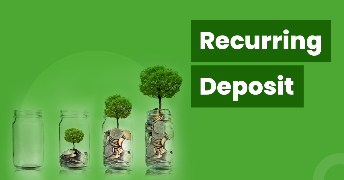 Recurring Deposit: Meaning, Features, Benefits and More