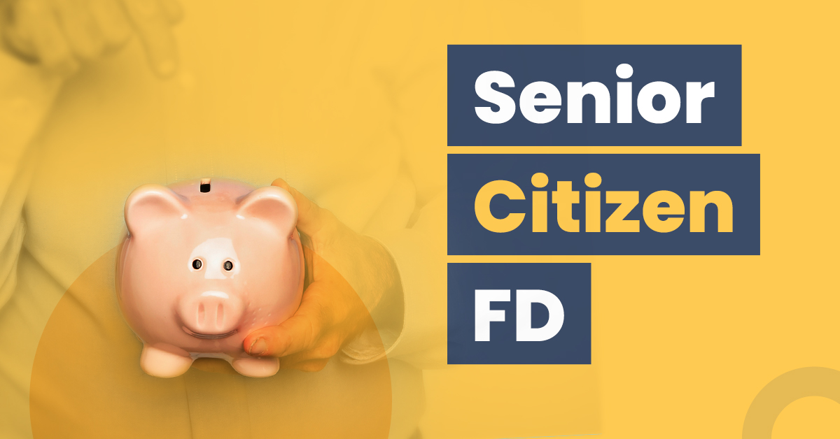 Senior Citizen FD: Rates, Benefits and more 1 senior citizen fd rates