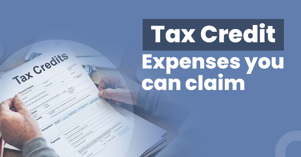 Tax Credit: Expenses You Can Claim in 2022