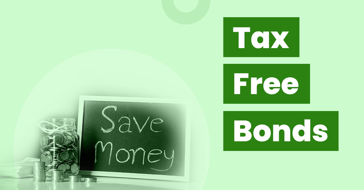 Tax Free Bonds- Meaning, Features and more