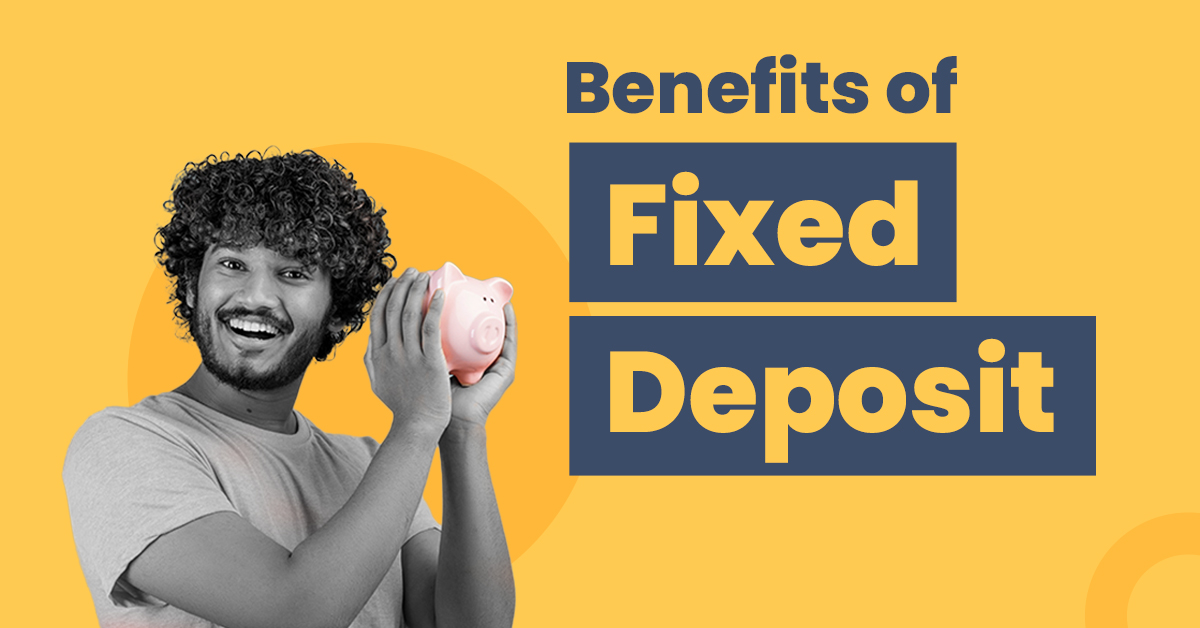 The Top Benefits of Fixed Deposits