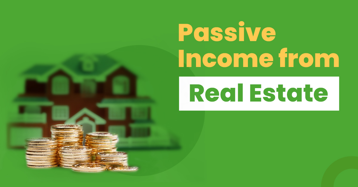 Top 7 Ideas For Earning Passive Income From Real Estate 1 Top 7 ideas for earning Passive Income From Real Estate