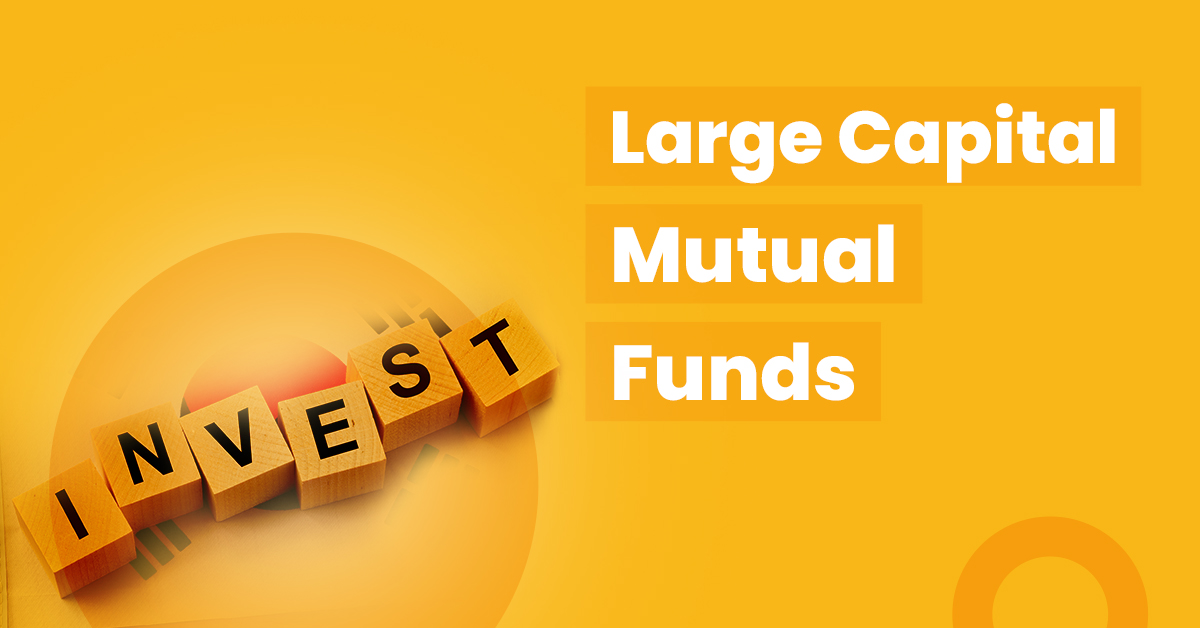 Read the benefits of investing in large cap mutual funds