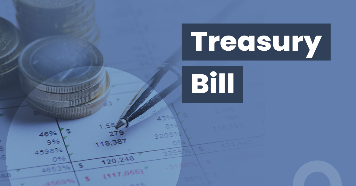 Treasury Bill- Meaning, Features, Benefits and More