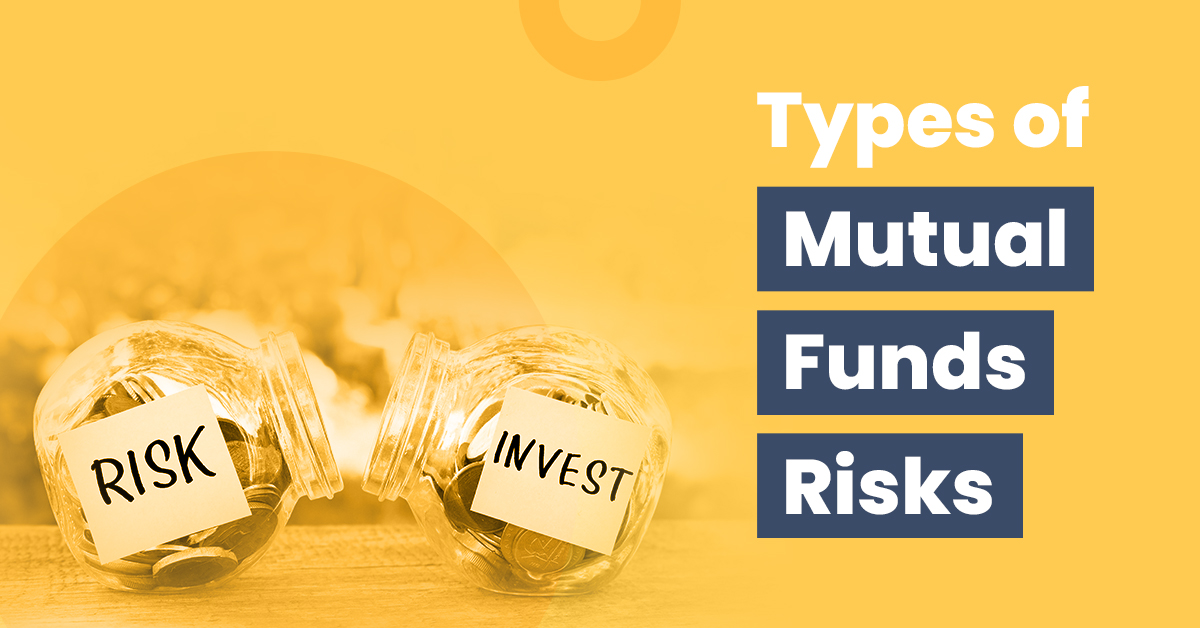 Risks Associated with Mutual Funds and How to Deal with Them 1 Types of Mutual Funds Risks & How to Deal With Them