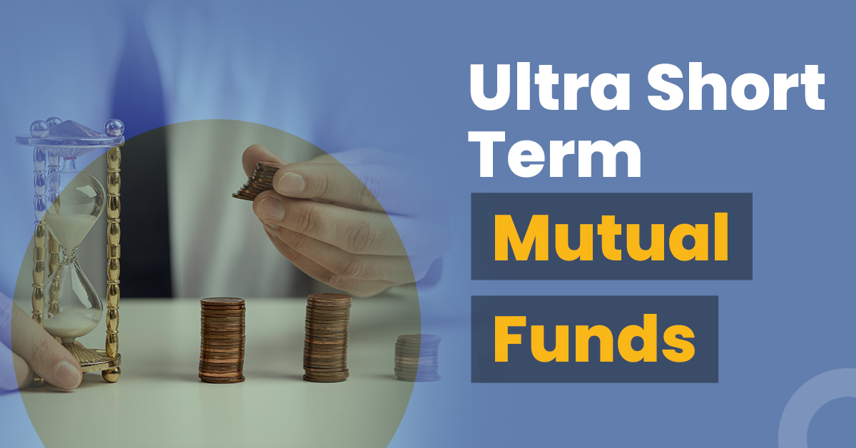 Know details about ultra short term mutual fund schemes