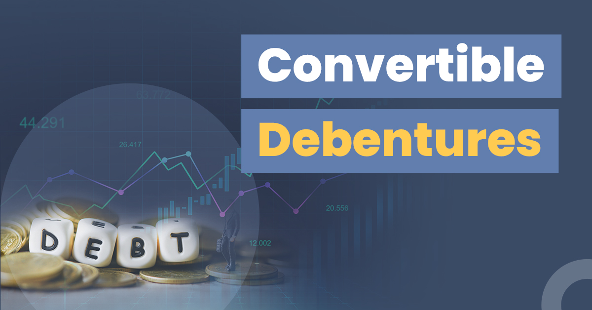 What are Convertible Debentures?