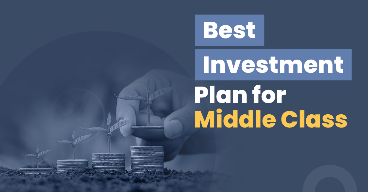 What is the Best Investment Plan for Middle Class in India