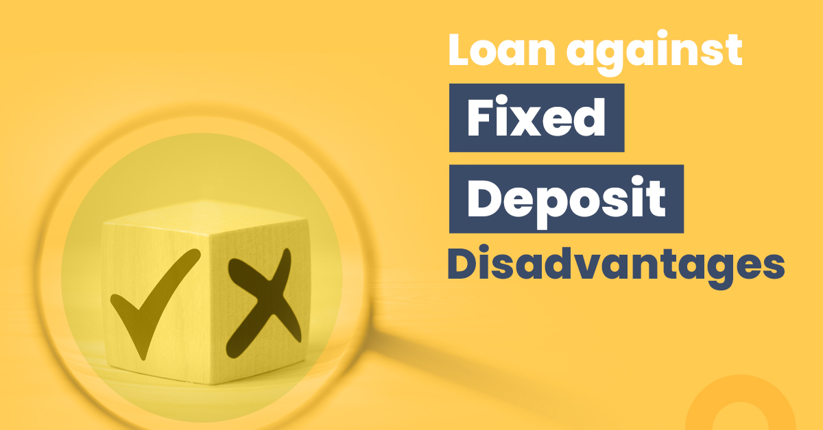 loan against fixed deposit disadvantages