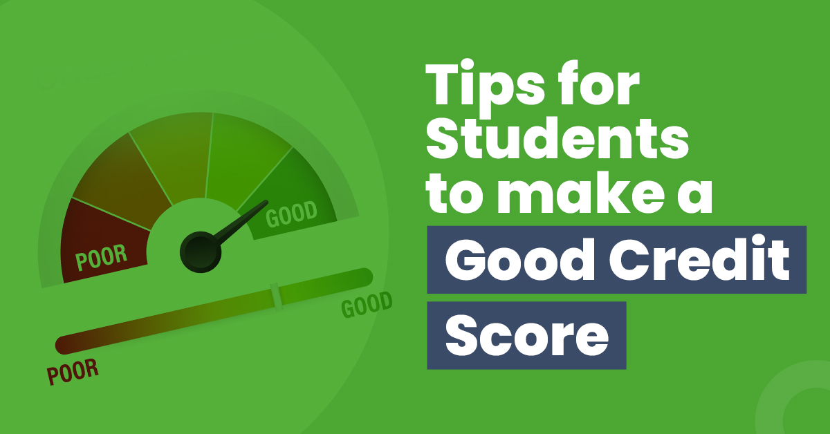 5 Tips for Students to Make a Good Credit Score 1 Good Credit Score