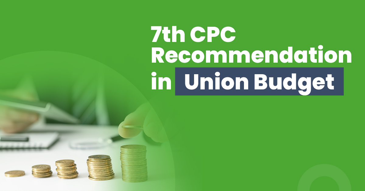 7th Central Pay Commission Recommendations 1 7th CPC Recommendation in Union Budget