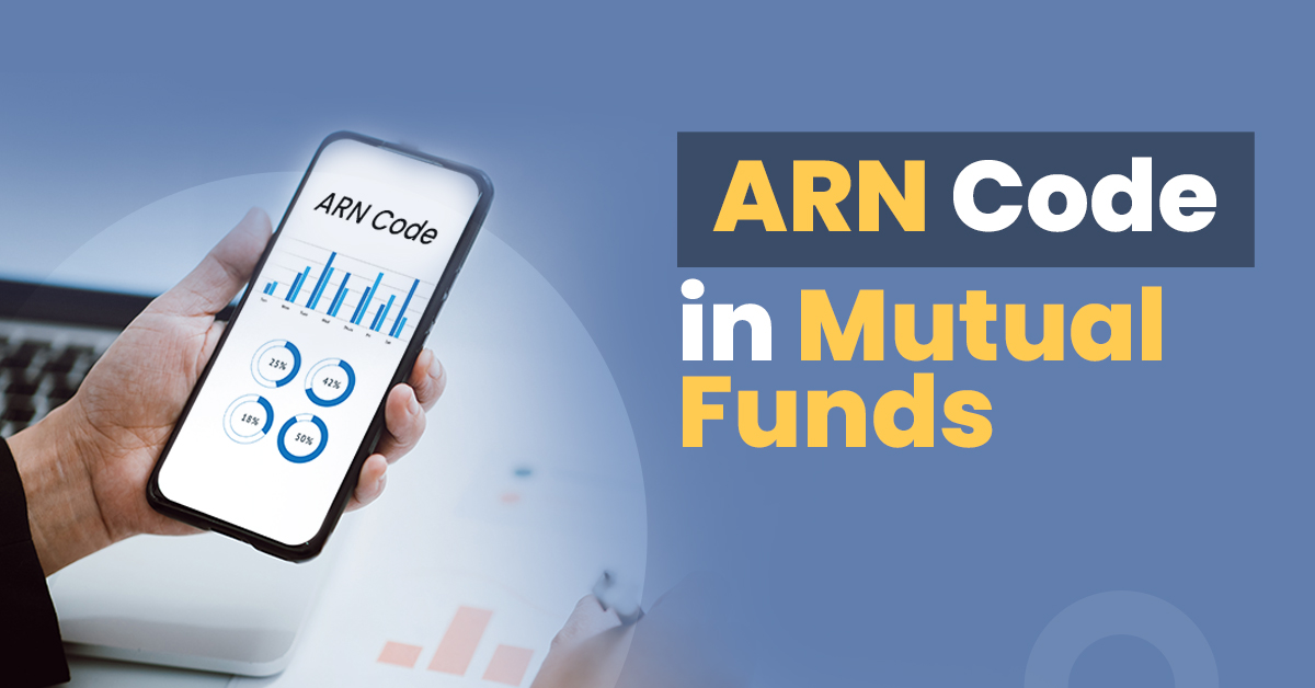 ARN Code in Mutual Funds - Application, Requirement, Features &