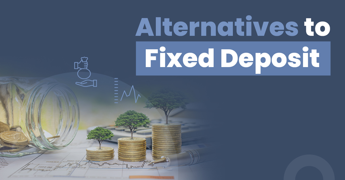 Top Alternatives to Fixed Deposits 1 Alternatives of FD