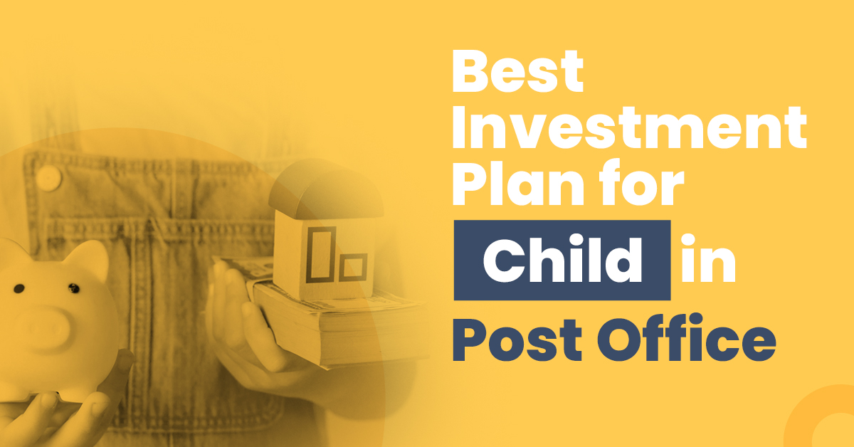 Best investment plan for child in post office