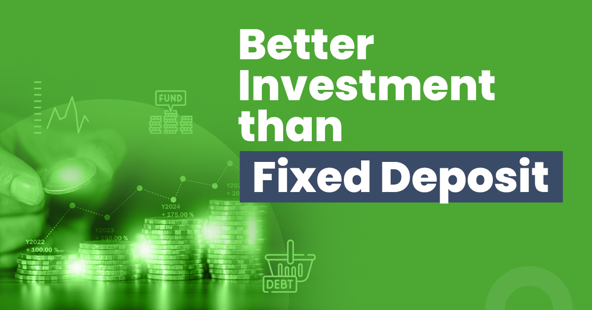 5 Investment Options to Earn Better Returns than Bank FD 1 Better Investments than FD