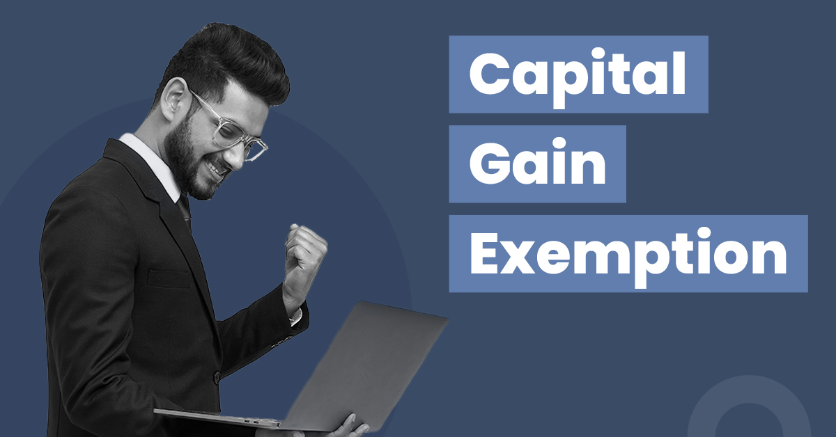 Capital Gains Exemption - List of Exemption Under Capital gain