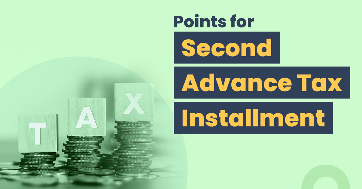 Consider these points for the second advance tax installment