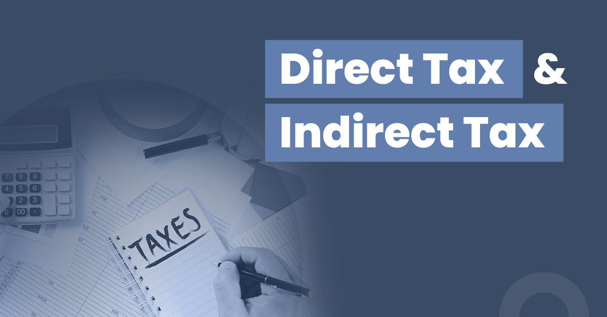 Direct tax and indirect tax: 8 Things You Should Know