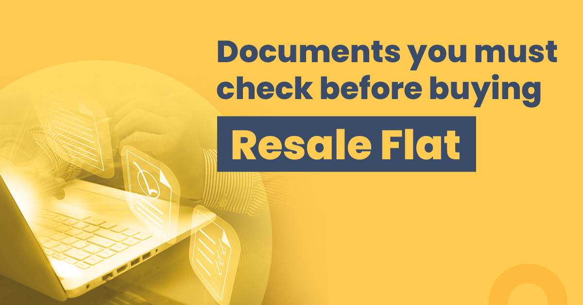 Documents You Must Check Before Buying a Resale Flat 1 Documents You Must Check Before Buying a Resale Flat