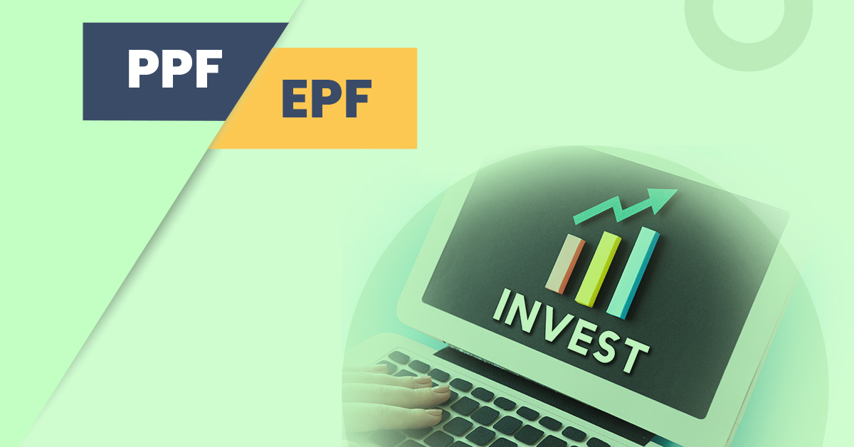 EPF vs PPF - Which One is Better to Invest