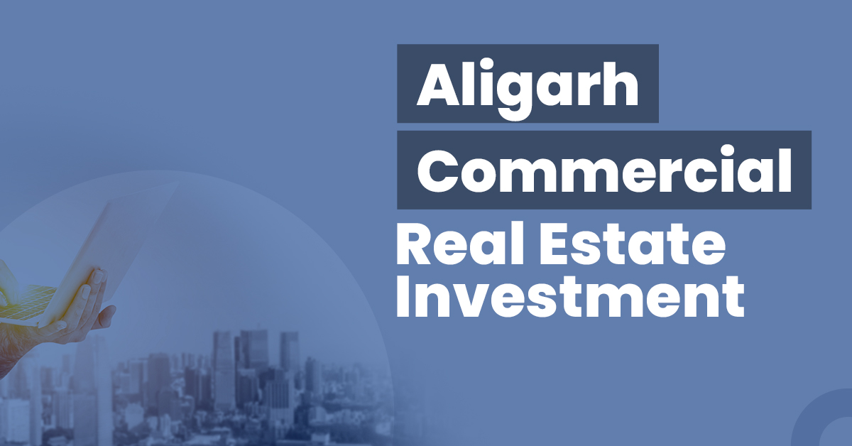 Aligarh Commercial Real Estate Investment