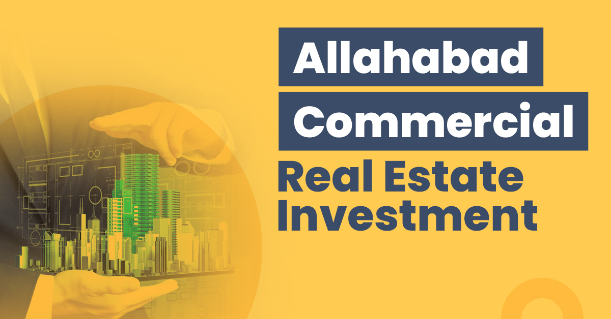 Guide for Allahabad Commercial Real Estate Investment