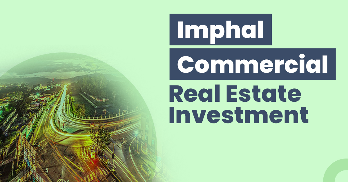 Imphal Commercial Real Estate Investment