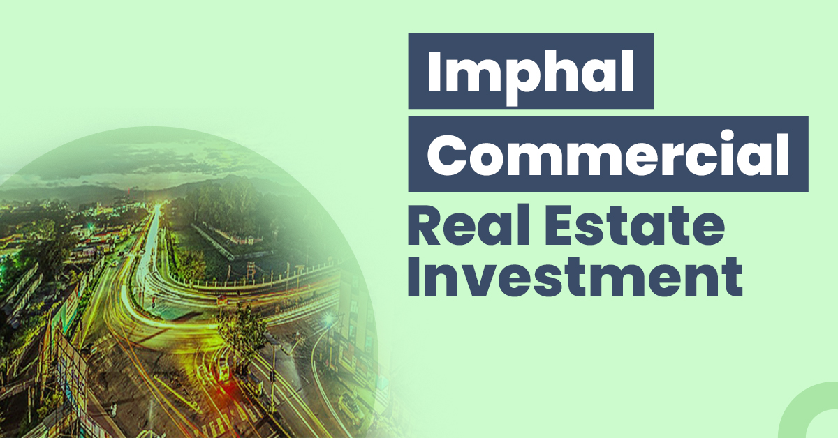 Guide for Imphal Commercial Real Estate Investment 1 Imphal Commercial Real Estate Investment